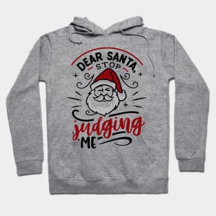 Dear Santa stop judging me Hoodie